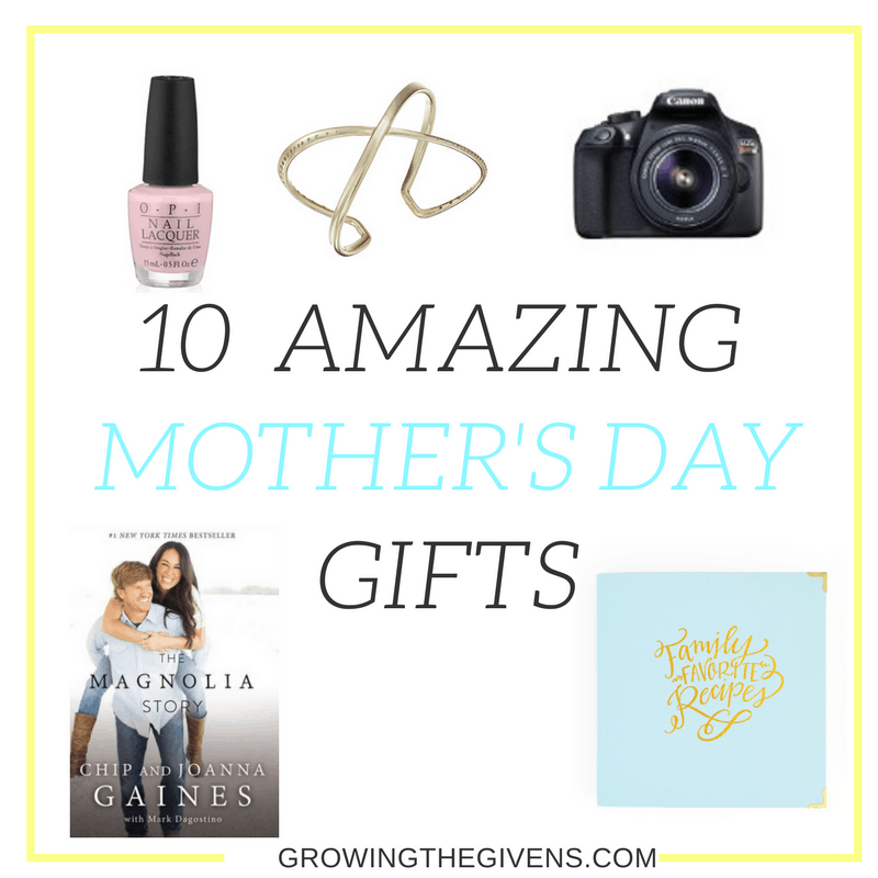 10 AMAZING Mother’s Day Gifts