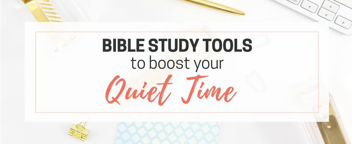 Tools to Boost your Quiet Time