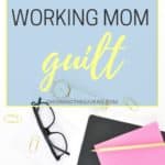 Working Mom Guilt is no joke. Being a mom at all is difficult, and as working moms we tend to beat ourselves up quite a bit. Use these tips to push aside working mom guilt and shed some truths on your second career!
